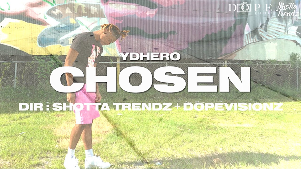 YDEHERO - Chosen [Dir. Shotta Trendz + @DopeVisionzTV ] - YouTube