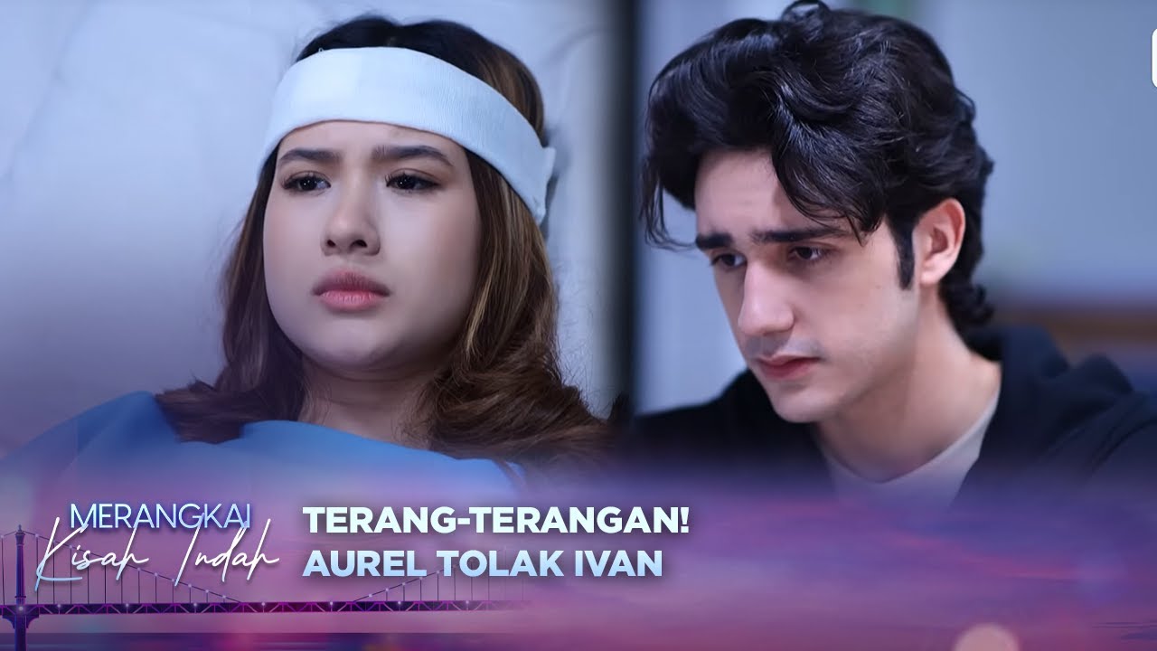 Aurel Tak Tahan Lagi! Terang-Terangan Tolak Ivan | Merangkai Kisah Indah Episode 86