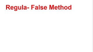 Lecture 12 Regula - False Method