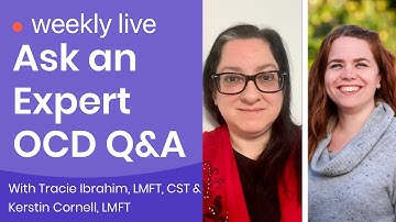 Ask an Expert Live OCD Q&A with Tracie Ibrahim, LMFT, CST and Kerstin Cornell, LMFT