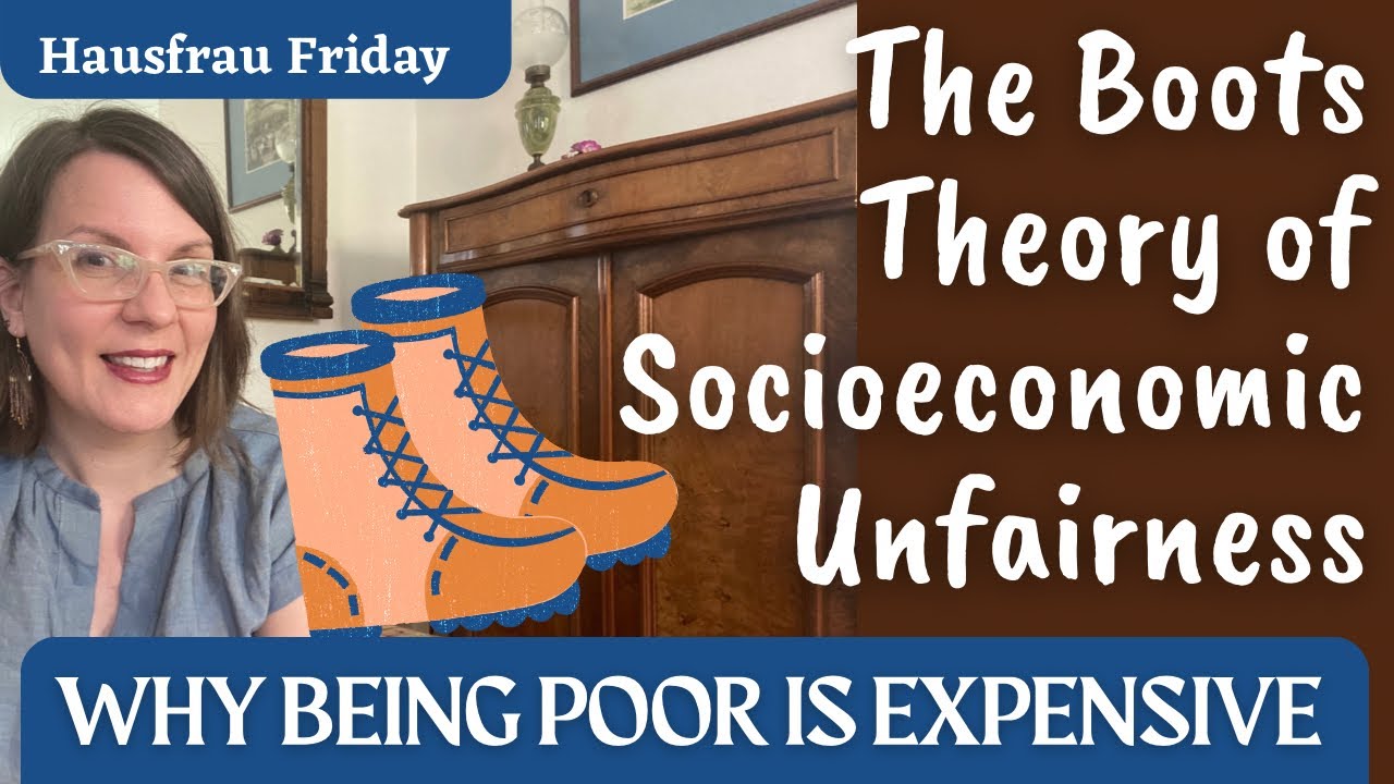 The Boots Theory of Socioeconomic Unfairness (Being Poor is Expensive) (Hausfrau Fri)