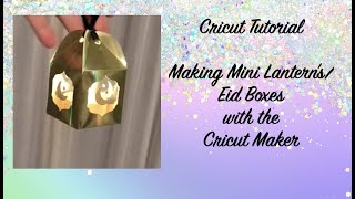 Cricut Tutorial - Mini Lantern Eid Box Made with the Cricut Maker machine Resimi