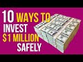 10 Great Ways To Invest $1 Million Dollars Safely