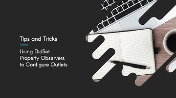 Using didSet Property Observers to Configure Outlets