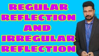 REGULAR REFLECTION AND IRREGULAR REFLECTION || CHARACTERISTICS OF IMAGES FORMED BY PLANE MIRROR