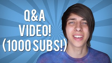 Q&A VIDEO! (1000 SUBS!)