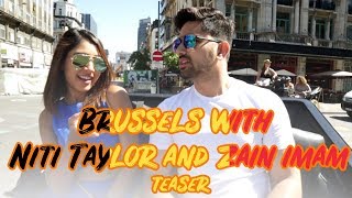 Teaser: Brussels with Niti Taylor and Zain Imam