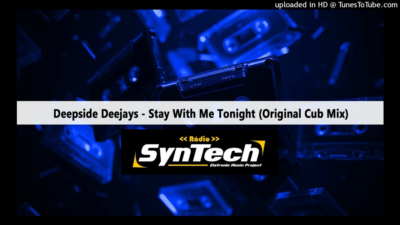 Deepside Deejays - Stay With Me Tonight (Original Cub Mix)