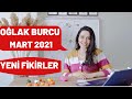 OĞLAK  BURCU / MART 2021 / YENİ FİKİRLER /