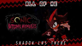 All Of Me - Shadow Solo Theme Sonic.exe Outcome Memories Ust