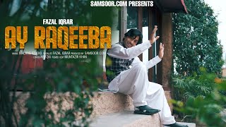 Pashto New Song | Ay Raqeeba | Fazal Iqrar | HD پشتو Music | 4K