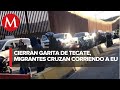 Intentan cruzar ilegalmente 10 personas a EU y cierran Garita de Tecate