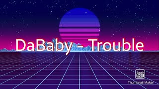 DaBaby - Trouble [Lyrics]