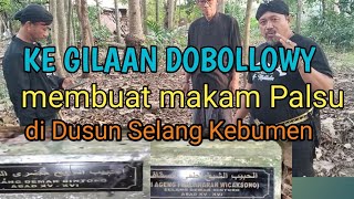 Ke GILAAN DOBOLLOWY,Membuat Situs2  makam Palsu DI BONGKAR LASKAR MATARAM NUSANTARA