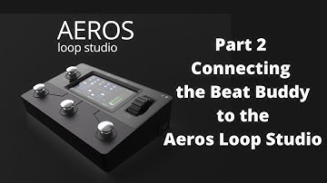 Aeros Loop Studio | Part 2: Connecting the Beat Buddy | Singular Sound