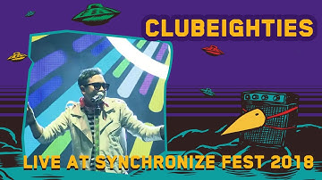 Clubeighties LIVE @ Synchronize Fest 2018