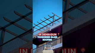 TOUGHENED GLASS WORK | GLASS ROOFING IN DEHRADUN INSTALLED BY (B.T ALIVETION) SHORT #16