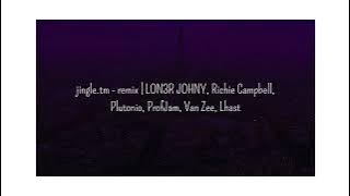 jingle.tm - remix | LON3R JOHNY, Richie Campbell, Plutonio, ProfJam, Van Zee, Lhast (sped up)