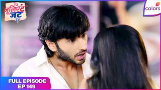 Tuu Juliet Jatt Di | Full Episode - 149 | Nawab Gets Jealous | Colors TV