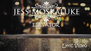 Video thumbnail of "Jess Moskaluke -  Elevator (Lyric Video)"