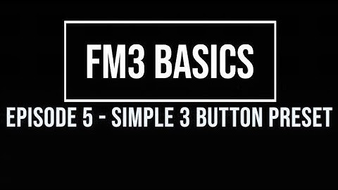 FM3 Basics Episode 5: Basic 3-button preset