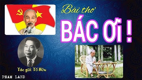 BÁC ƠI | TỐ HỮU (6-9-1969) | Bài thơ về BÁC HỒ làm rơi nước mắt của toàn dân tộc Việt Nam | THƠ PHẠM
