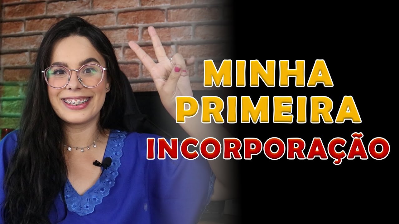 MINHA PRIMEIRA INCORPORAÇÃO