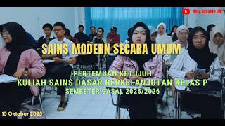 Sains Modern Secara Umum | Kuliah Sains Dasar Berkelanjutan Kelas P Pertemuan 7 (15 Oktober 2025) Sains Modern Secara Umum | Kuliah Sains Dasar Berkelanjutan Kelas P Pertemuan 7 (15 Oktober 2025)