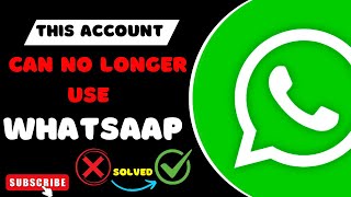 This Account Can No Longer Use Whatsapp Problem Solution Whatsapp Problem Solved 2025