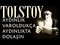 "Aydınlık Varoldukça Aydınlıkta Dolaşın" TOLSTOY sesli kitap tek parça Akın ALTAN