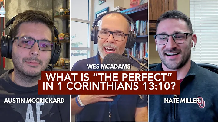 When the Perfect Comes: Understanding 1 Corinthians 13:10 and Spiritual Gifts