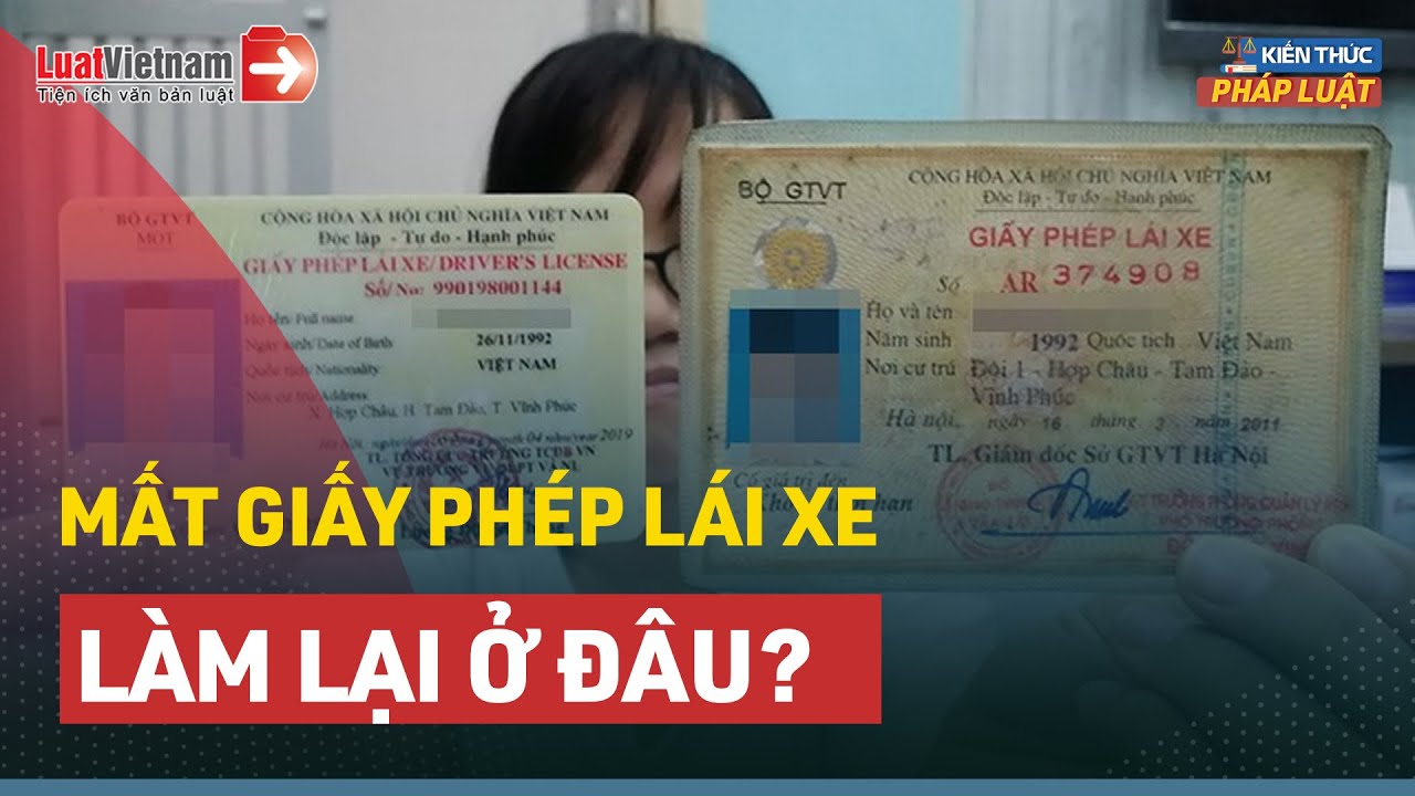 Mất Giấy Phép Lái Xe Làm Lại Ở Đâu? Thời Gian Cấp Bao Lâu? | LuatVietnam