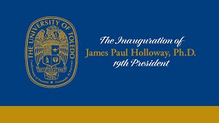 The Inauguration of James Paul Holloway, Ph.D.