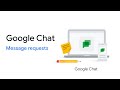 Google Chat: Message requests