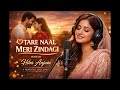 Tere Naal Meri Zindagi – Female Version | Hiba Anjum | Heart Touching Love Song 2026 💔❤️