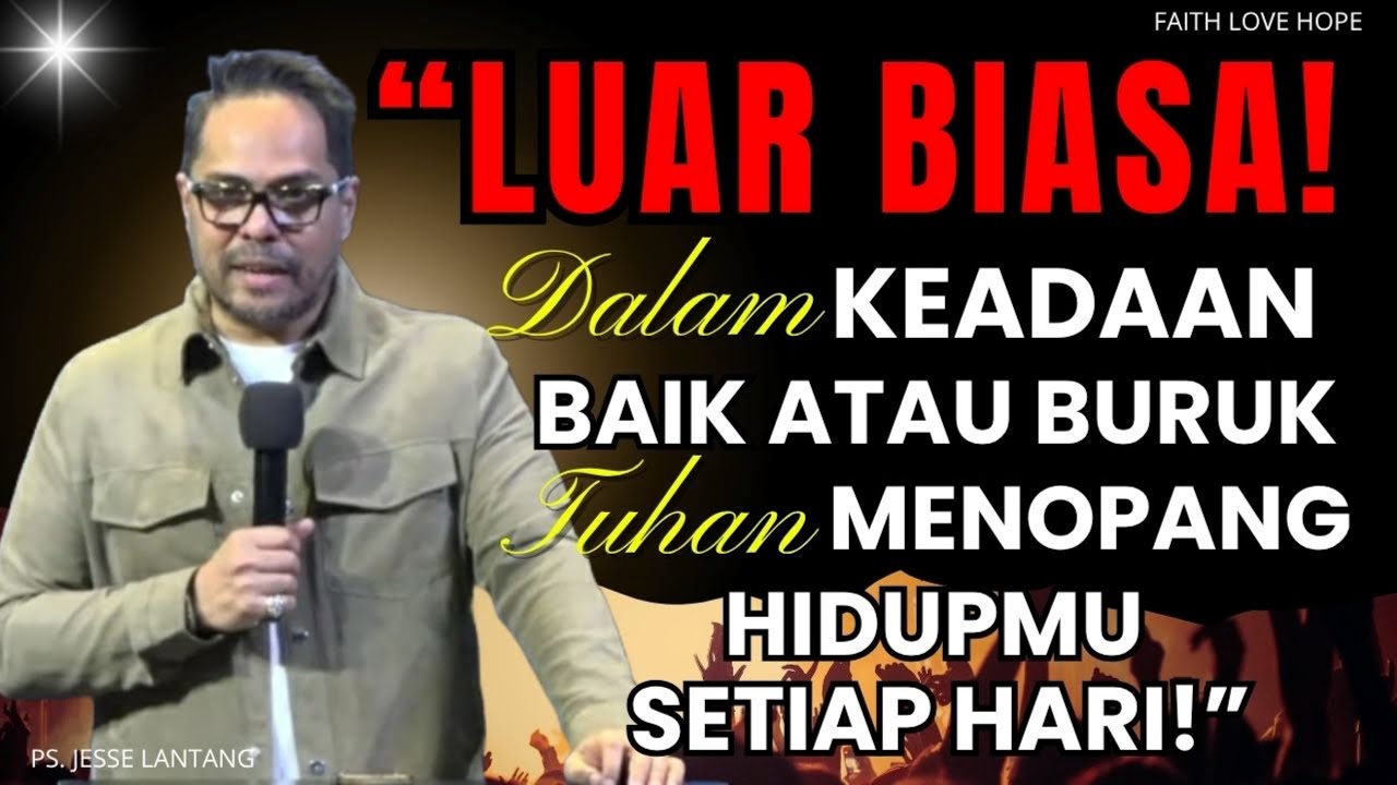 “Luar Biasa: Dalam Keadaan Baik atau Buruk-Tuhan Menopang Hidupmu Setiap Hari!” // #psjesselantang