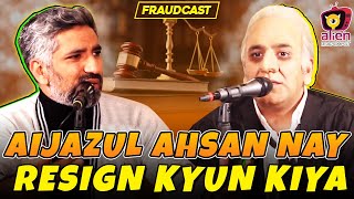 Information Justice Aijazul Ahsan Nay Resign Kyun Kiya | Mustafa Chaudhry | Khalid Butt | Fraudcast News