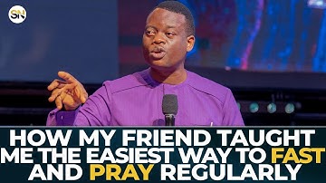 HOW MY FRIEND TAUGHT ME THE EASIEST WAY TO FAST AND PRAY REGULARLY || APOSTLE AROME OSAYI