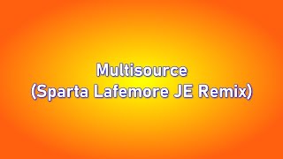My Ver. Multisource Has A Sparta Lafemore Je Remix