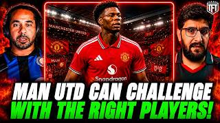 Man Utd Can CHALLENGE With The RIGHT Signings!