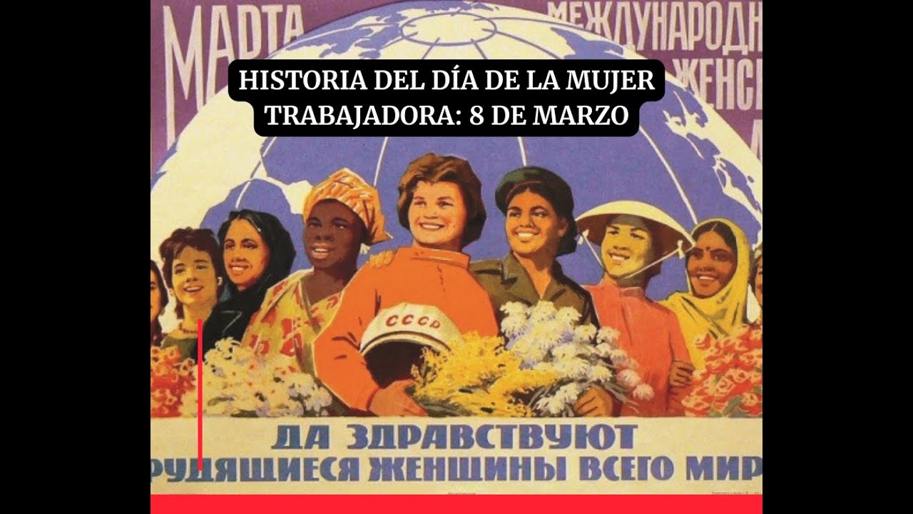 Historia del DÍA DE LA MUJER TRABAJADORA: 8 DE MARZO #8M - YouTube
