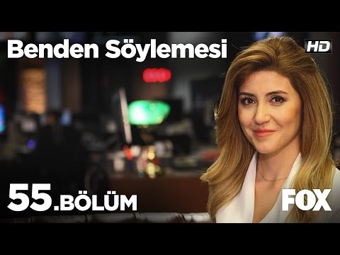 Benden Söylemesi 55.Bölüm
