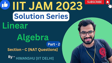 IIT JAM 2023 MATHEMATICS SOLUTION | LINEAR ALGEBRA || PART-2 #iitjam2023 #iitjammathematics #iitjam