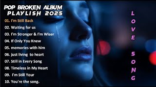 Download Lagu POP Broken Album Playlist 2025 | Emotional Love Songs | Sad Pop Night Vibes | 12M Music Vibes MP3