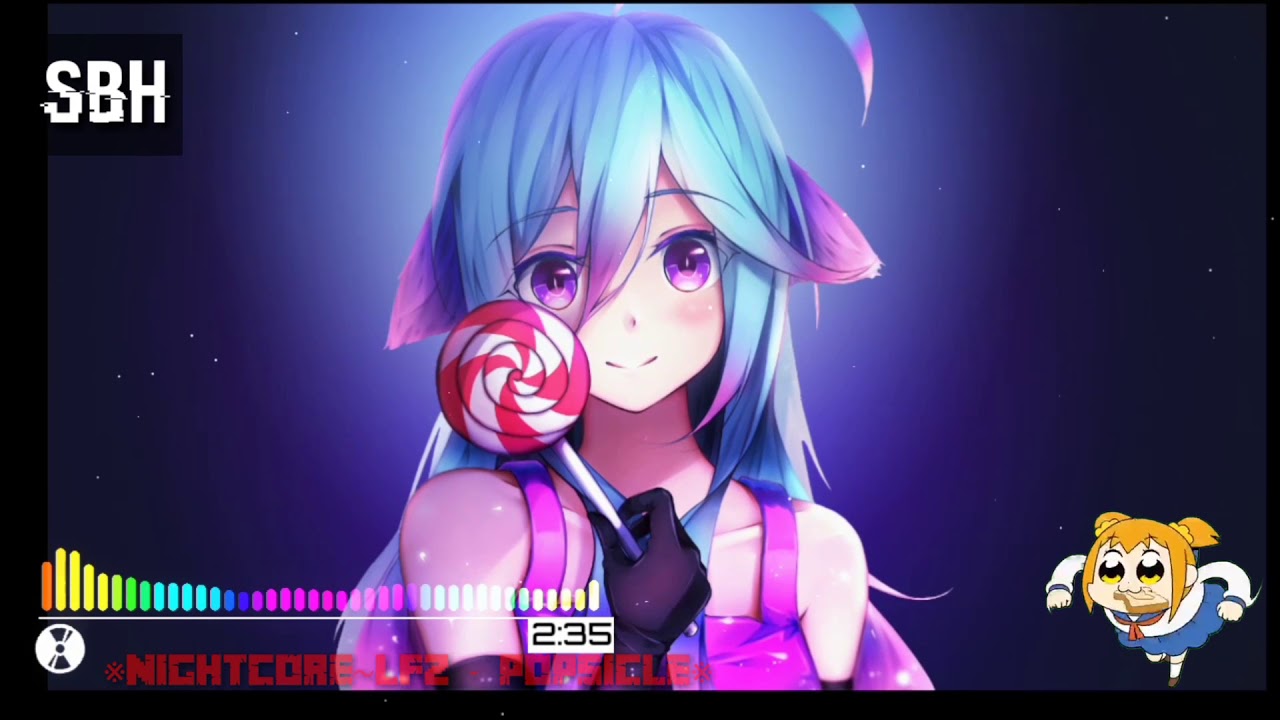 ※Nightcore～LFZ - Popsicle※