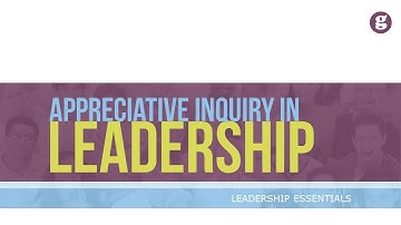 Appreciative Inquiry in Leadership