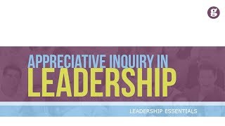 Appreciative Inquiry in Leadership