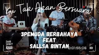 3Pemuda Berbahaya Feat Salsa Binta - Ku Tak Akan Bersuara (cover)