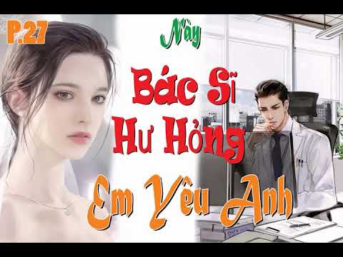 Video P27 - Anh Ta Lại Dám Tuyên Bố Chủ Quyền.. - Này Bác Sĩ... - youtube