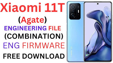 Xiaomi 11T (Agate) ENG Firmware (Engineering Rom) [COMBINATION]Free Downoad